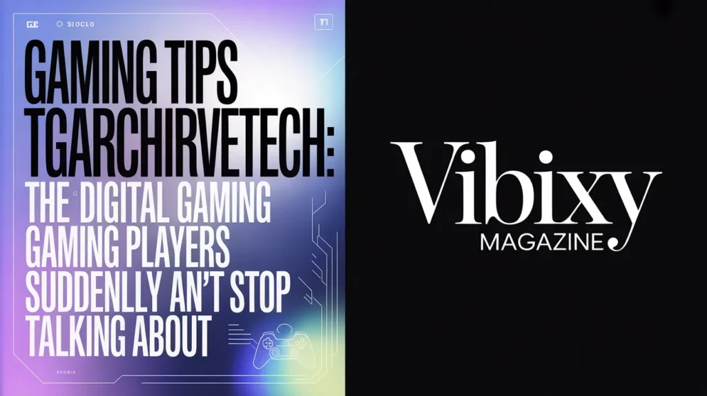 Gaming Tips Tgarchirvetech guide for better gaming performance and strategies