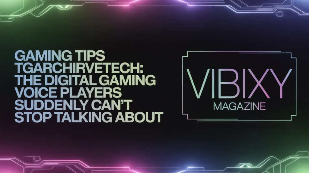 Gaming Tips Tgarchirvetech guide for better gaming performance and strategies