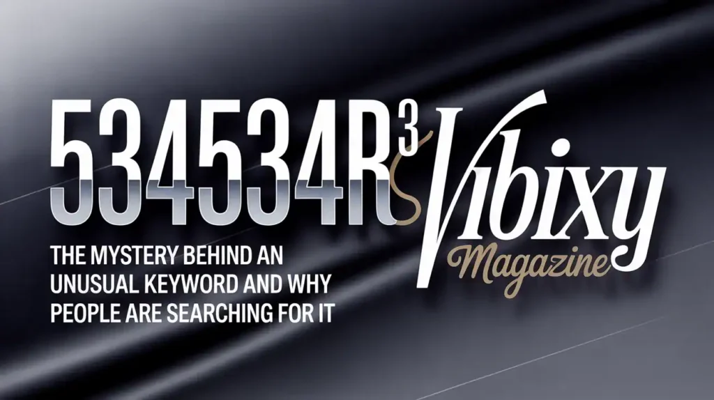 534534r3: The Mystery Behind an Unusual Keyword and Why People Are Searching for It