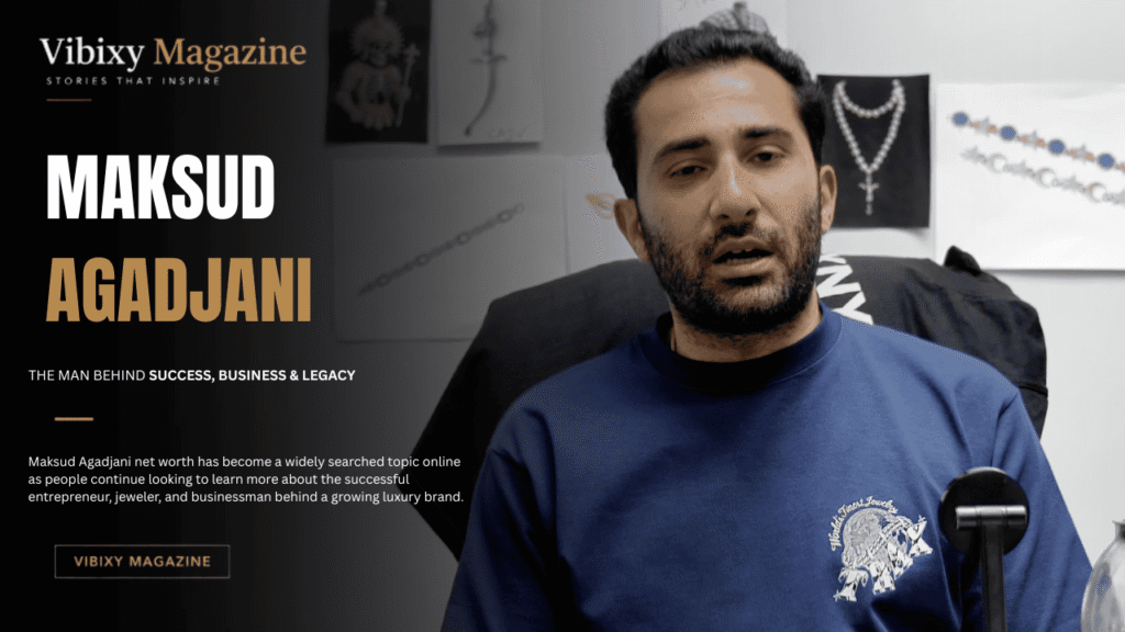 Maksud Agadjani Net Worth