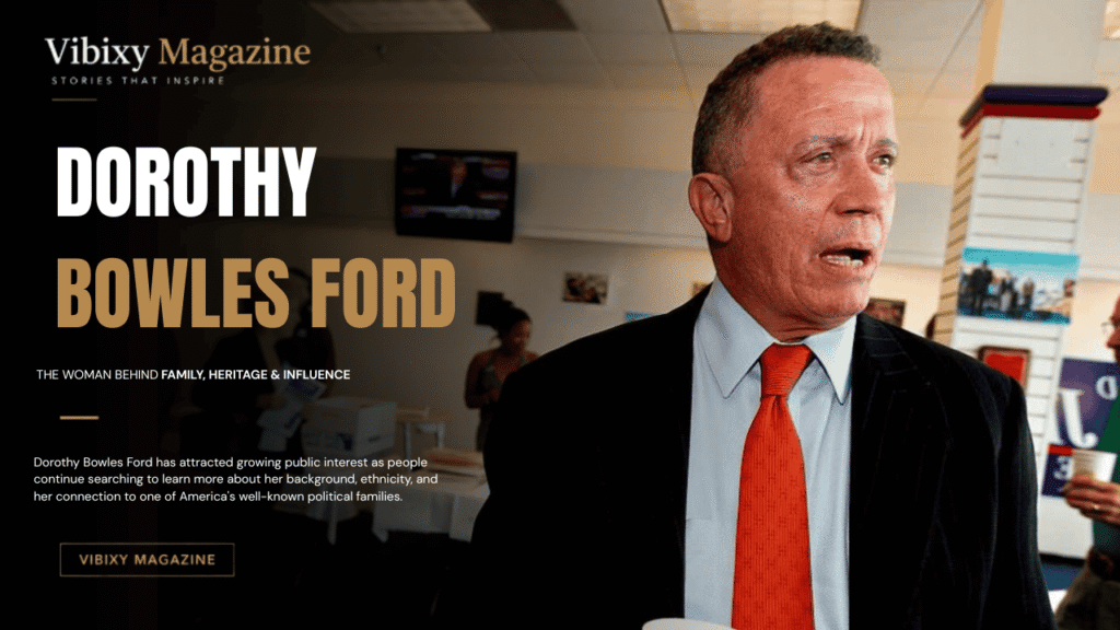 Dorothy Bowles Ford Ethnicity