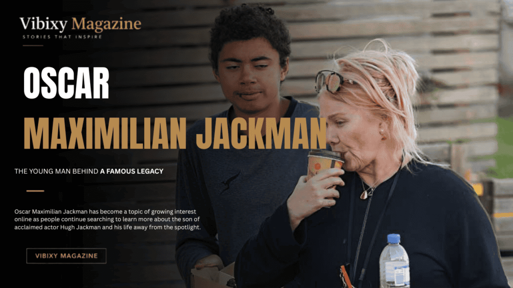 Oscar Maximilian Jackman Age