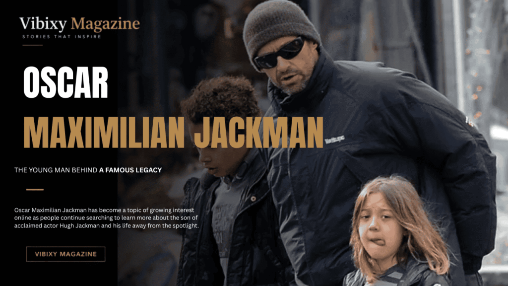 Oscar Maximilian Jackman Age