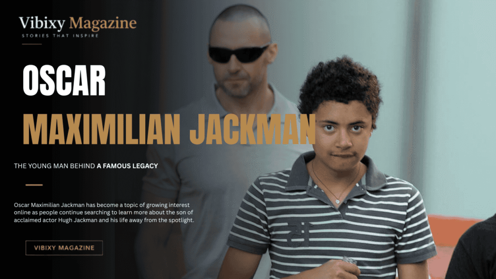 Oscar Maximilian Jackman Age