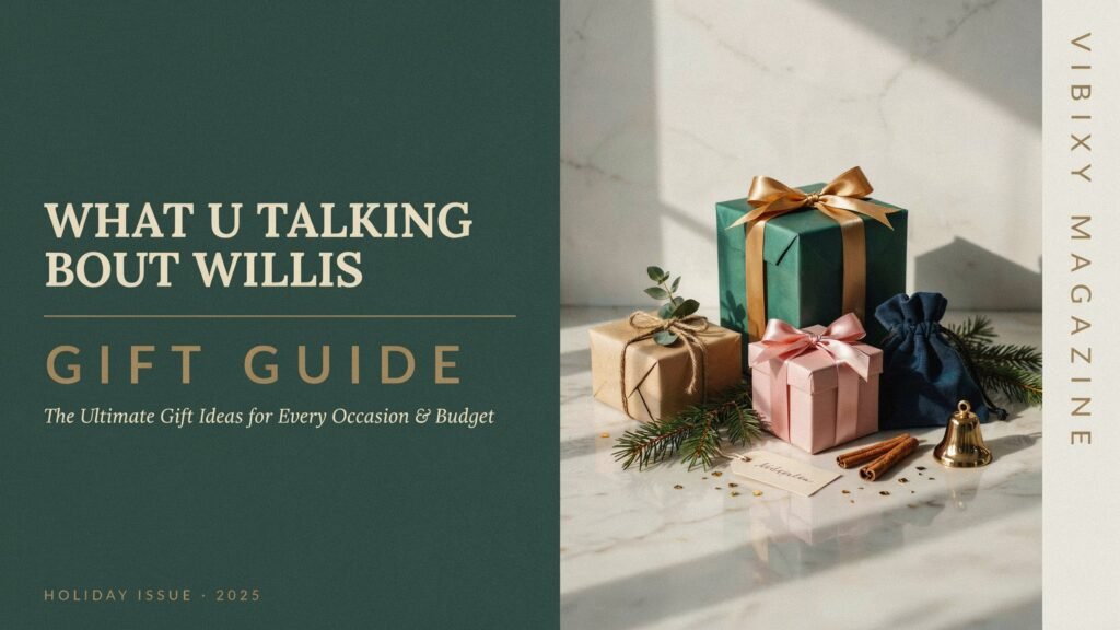 WhatUTalkingBoutWillis Gift Guide: The Ultimate Gift Ideas for Every Occasion and Budget