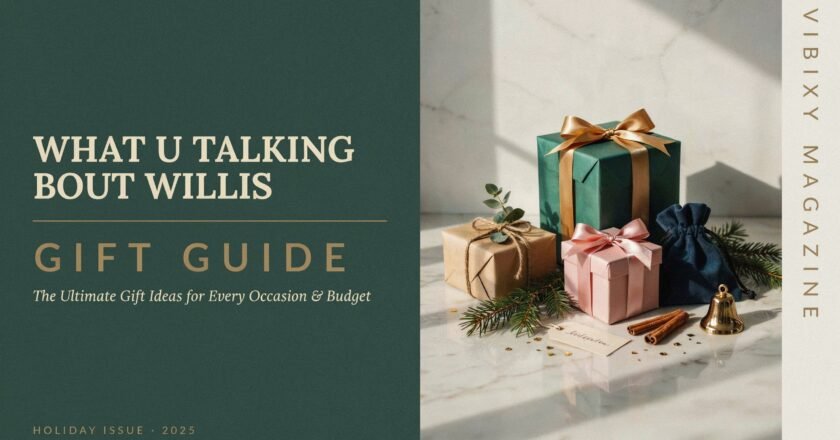 WhatUTalkingBoutWillis Gift Guide: The Ultimate Gift Ideas for Every Occasion and Budget