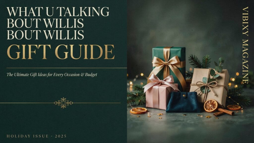 WhatUTalkingBoutWillis Gift Guide