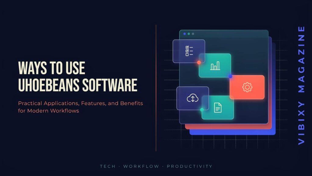 Ways to Use Uhoebeans Software