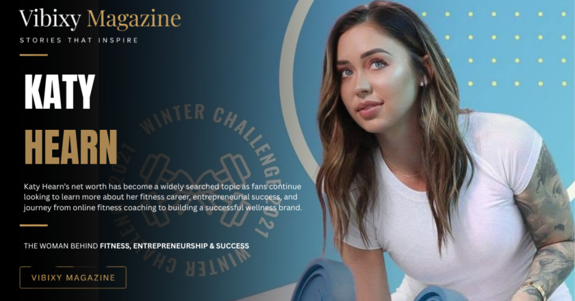 Katy Hearn Net Worth: Career, Business Success, Age, and the Story Behind Her Wealth