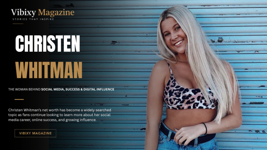 Christen Whitman Net Worth,