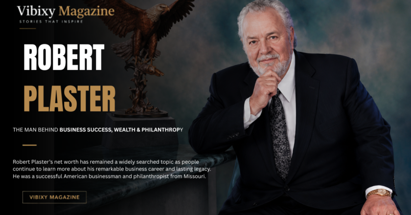 Robert Plaster Net Worth: The Business Empire, Fortune, and Legacy Behind His Wealth